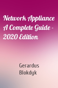 Network Appliance A Complete Guide - 2020 Edition