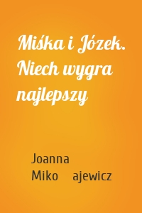 Miśka i Józek. Niech wygra najlepszy