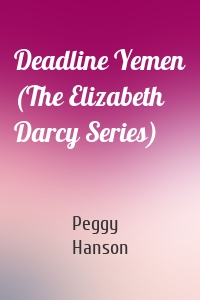 Deadline Yemen (The Elizabeth Darcy Series)