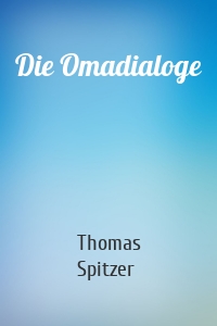 Die Omadialoge