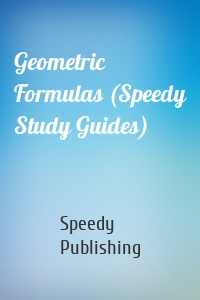 Geometric Formulas (Speedy Study Guides)