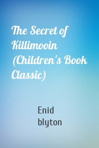 The Secret of Killimooin (Children's Book Classic)