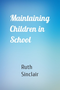 Maintaining Children in School