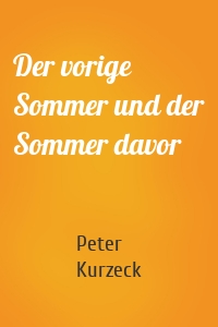 Der vorige Sommer und der Sommer davor