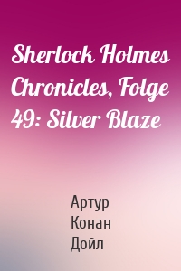 Sherlock Holmes Chronicles, Folge 49: Silver Blaze
