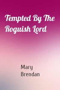 Tempted By The Roguish Lord