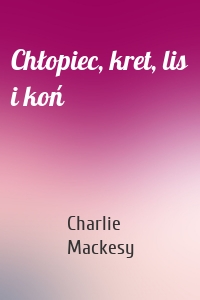 Chłopiec, kret, lis i koń