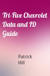 Tri-Five Chevrolet Data and ID Guide