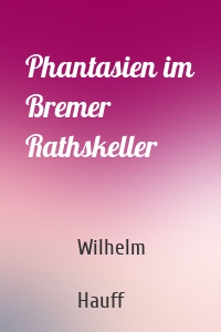 Phantasien im Bremer Rathskeller