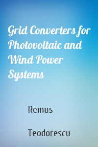 Grid Converters for Photovoltaic and Wind Power Systems