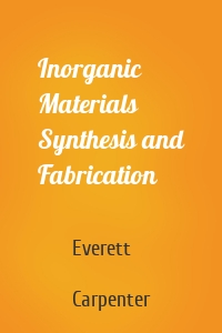 Inorganic Materials Synthesis and Fabrication