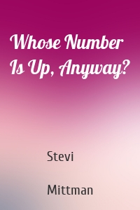 Whose Number Is Up, Anyway?
