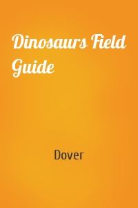 Dinosaurs Field Guide