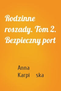 Rodzinne roszady. Tom 2. Bezpieczny port