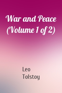 War and Peace (Volume 1 of 2)