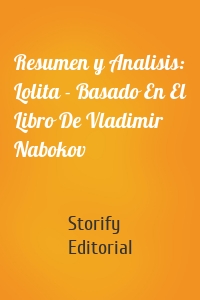 Resumen y Analisis: Lolita - Basado En El Libro De Vladimir Nabokov