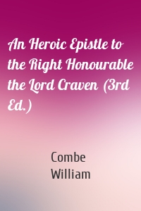 An Heroic Epistle to the Right Honourable the Lord Craven (3rd Ed.)
