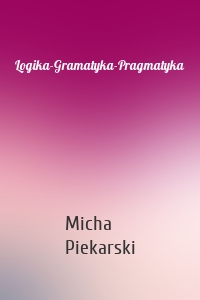 Logika-Gramatyka-Pragmatyka