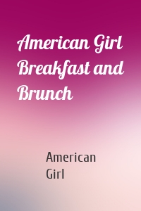 American Girl Breakfast and Brunch