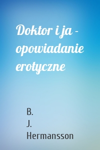 Doktor i ja - opowiadanie erotyczne