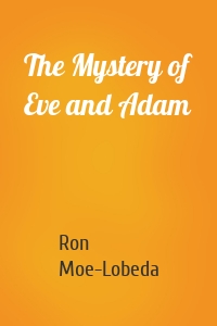 The Mystery of Eve and Adam