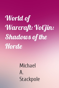 World of Warcraft: Vol'jin: Shadows of the Horde