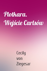 Plotkara. Wejście Carlsów