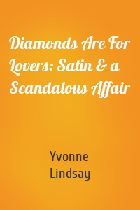 Diamonds Are For Lovers: Satin & a Scandalous Affair