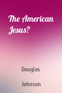 The American Jesus?