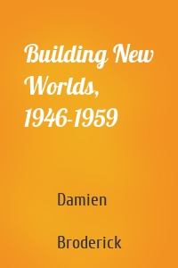 Building New Worlds, 1946-1959