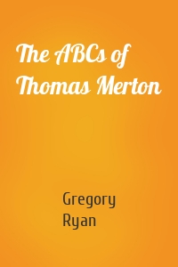 The ABCs of Thomas Merton