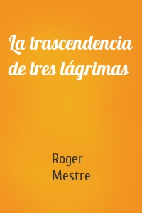 La trascendencia de tres lágrimas