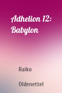 Adhelion 12: Babylon