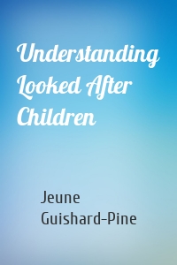 Understanding Looked After Children
