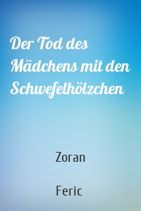 Der Tod des Mädchens mit den Schwefelhölzchen