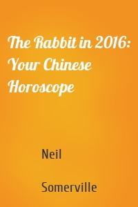 The Rabbit in 2016: Your Chinese Horoscope