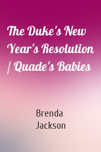 The Duke's New Year's Resolution / Quade's Babies