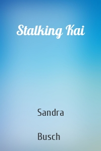Stalking Kai