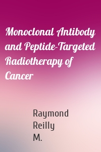 Monoclonal Antibody and Peptide-Targeted Radiotherapy of Cancer