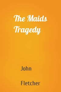 The Maids Tragedy