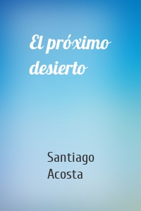 El próximo desierto