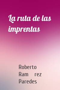 La ruta de las imprentas