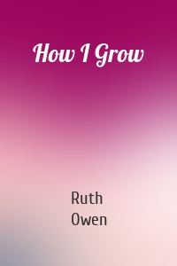 How I Grow