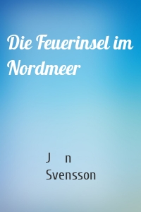 Die Feuerinsel im Nordmeer