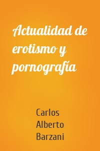 Actualidad de erotismo y pornografía