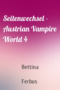 Seitenwechsel - Austrian Vampire World 4