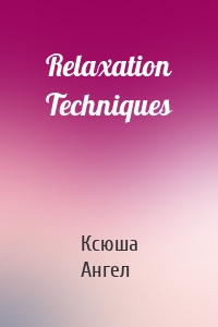 Relaxation Techniques