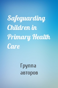 Safeguarding Children in Primary Health Care