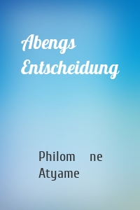 Abengs Entscheidung
