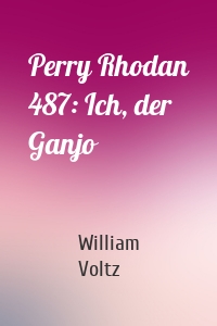 Perry Rhodan 487: Ich, der Ganjo